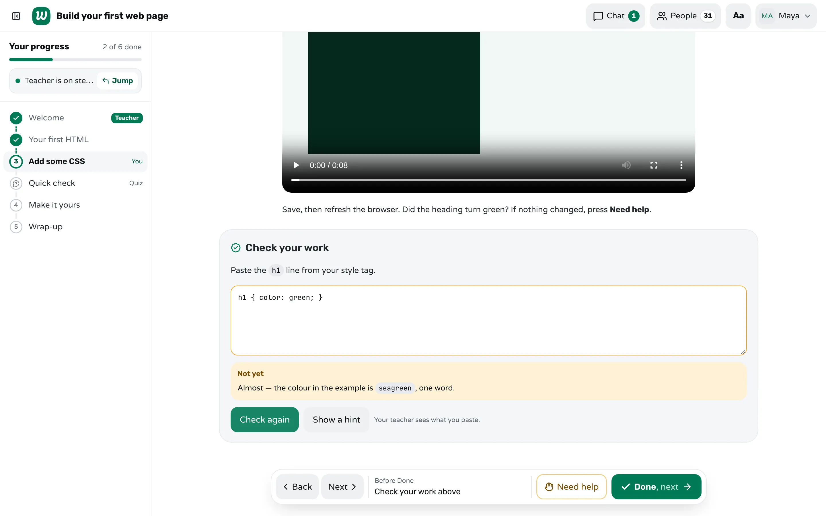 The student's screen in Workshopy on step 3, "Add some CSS": a Check your work box with "h1 { color: green; }" pasted in, under it a "Not yet" message that says the colour in the example is seagreen, one word, and the buttons Check again and Show a hint.