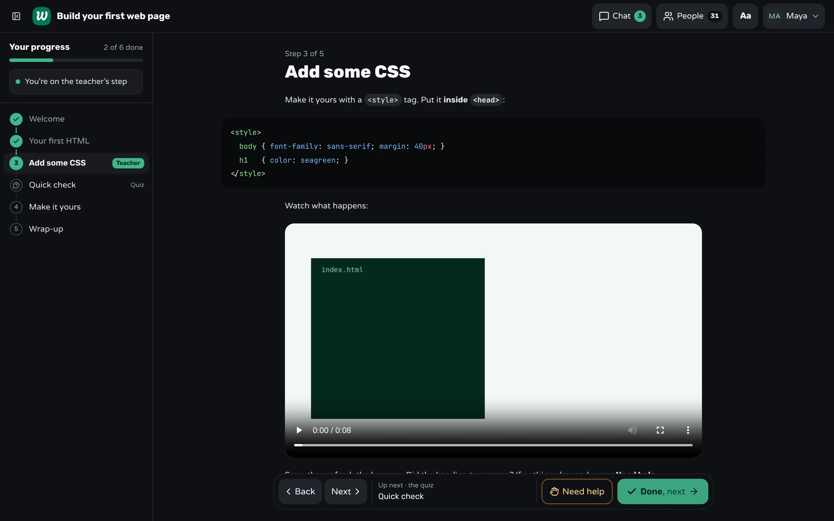 A student's screen in Workshopy on the step "Add some CSS": the code to add, a short video of what happens, the instruction "Did the heading turn green? If nothing changed, press Need help", and the Done and Need help buttons.