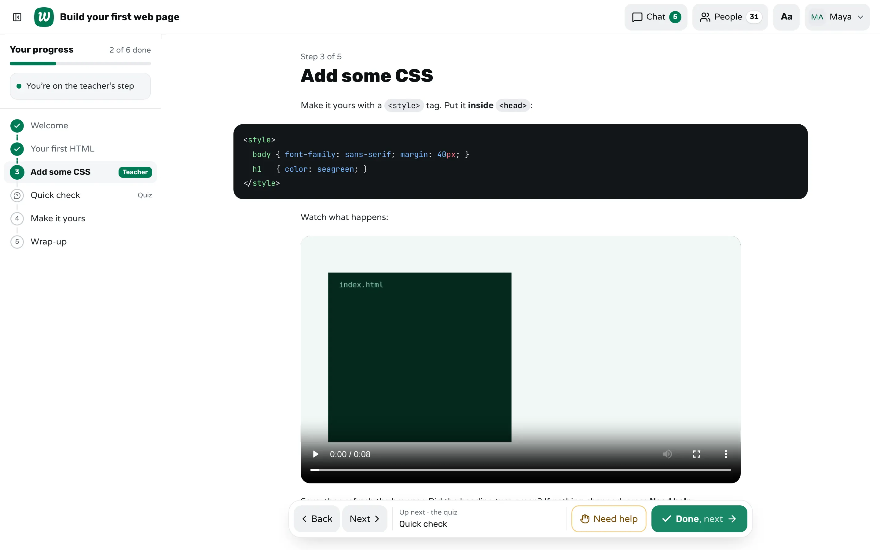 A student's screen in Workshopy on the step "Add some CSS": the code to add, a short video of what happens, the instruction "Did the heading turn green? If nothing changed, press Need help", and the Done and Need help buttons.